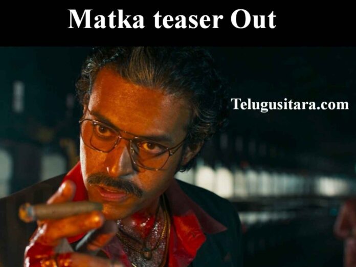 Matka teaser released